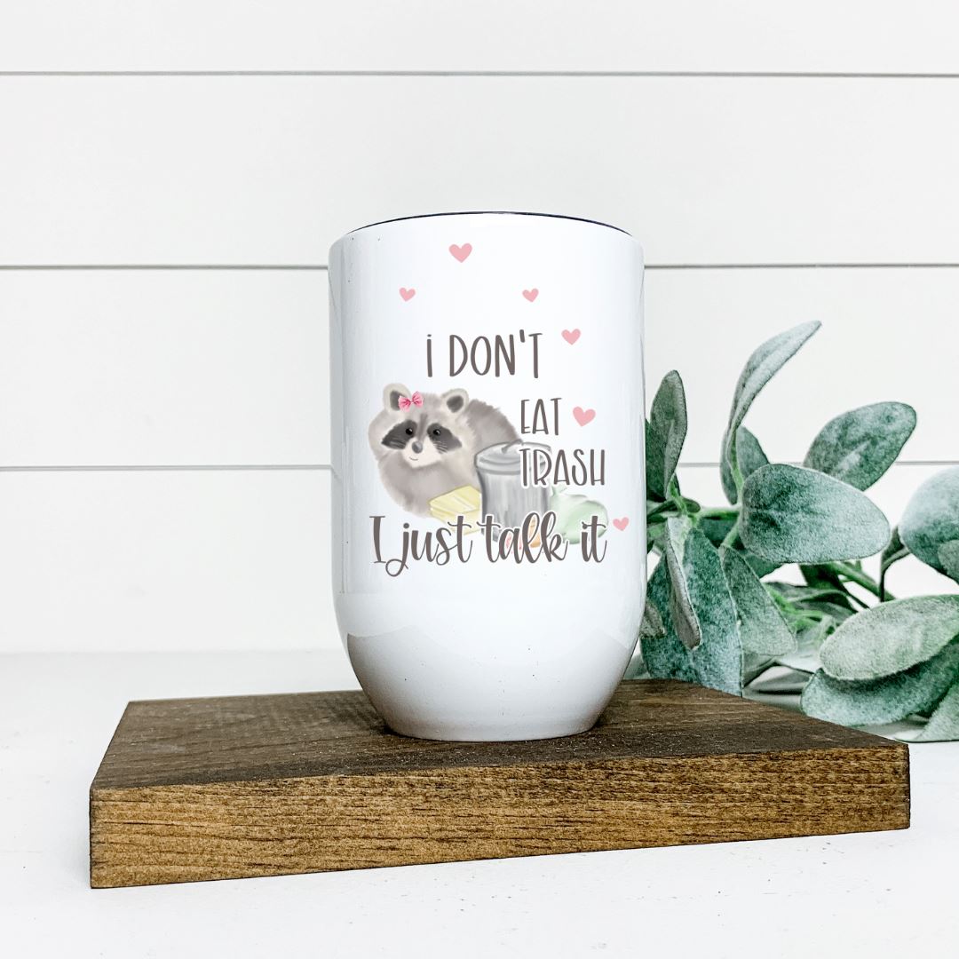 I DONT EAT TRASH I JUST TALK IT WINE TUMBLER Harlow Boutique Official Online Store 