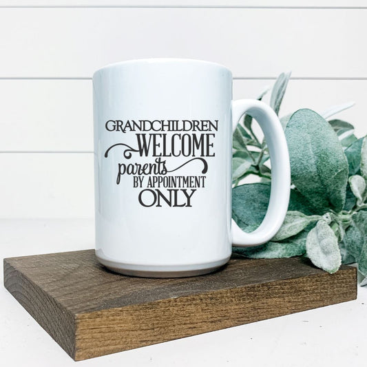 GRANDCHILDREN WELCOME PARENTS BY APPOINTMENT ONLY MUG Harlow Boutique Official Online Store 