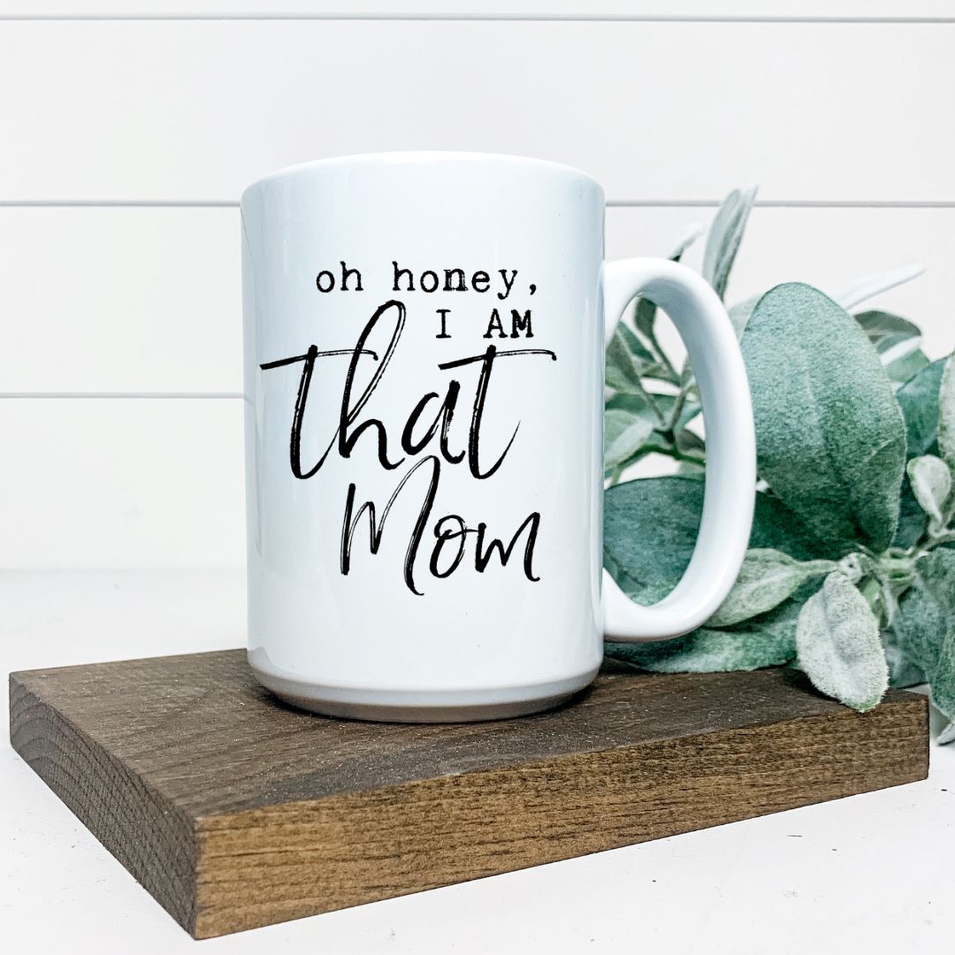 OH HONEY I AM THAT MOM MUG Harlow Boutique Official Online Store 