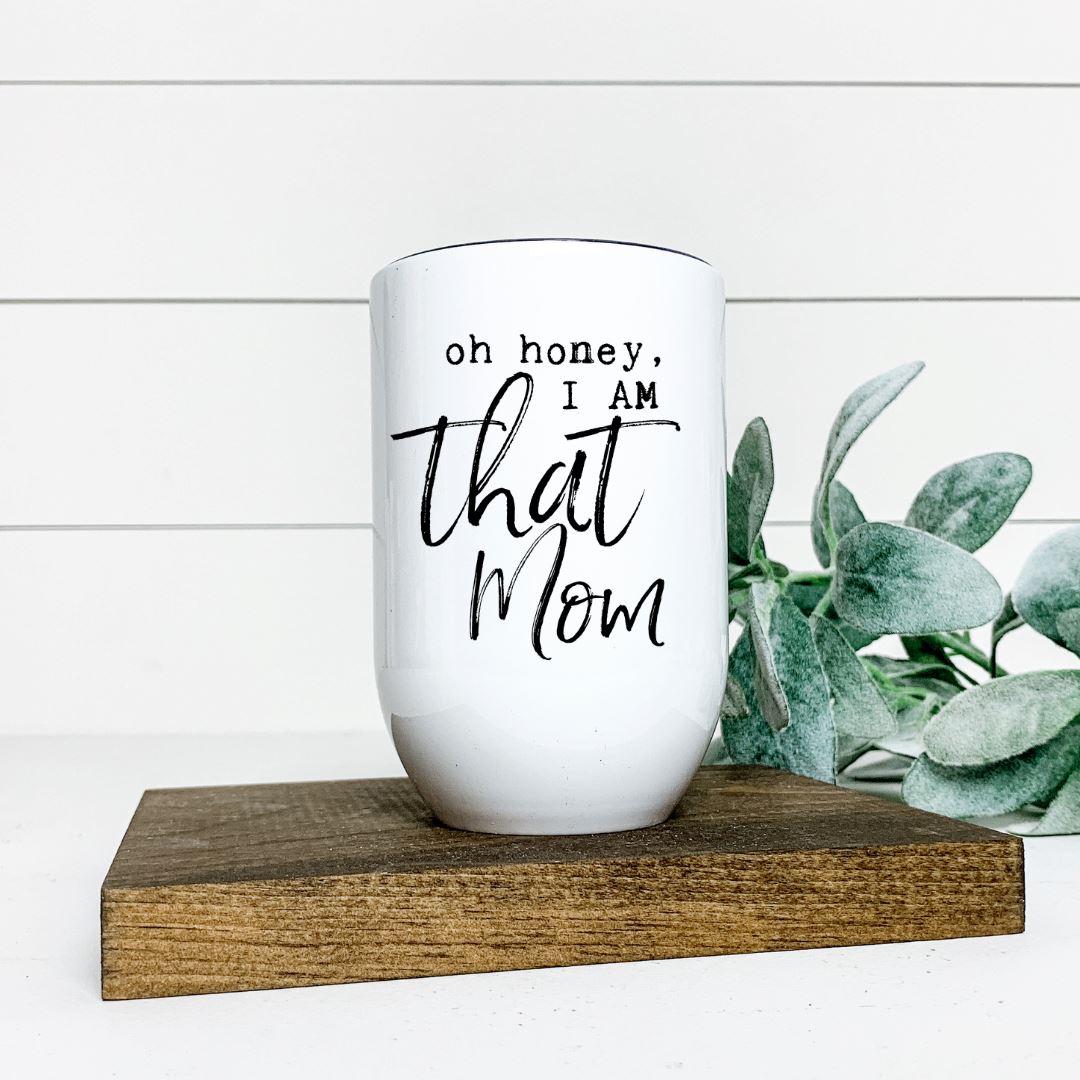 OH HONEY I AM THAT MOM WINE TUMBLER Harlow Boutique Official Online Store 