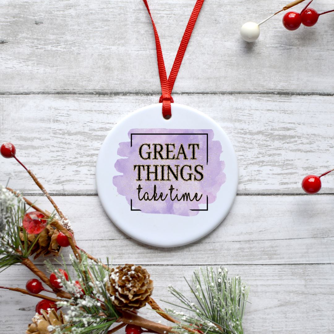 GREAT THINGS TAKE TIME ORNAMENT Harlow Boutique Official Online Store 