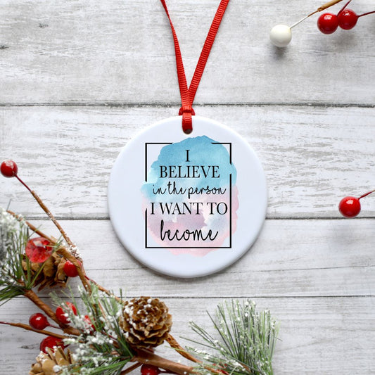 I BELIEVE IN THE PERSON I WANT TO BECOME ORNAMENT Harlow Boutique Official Online Store 