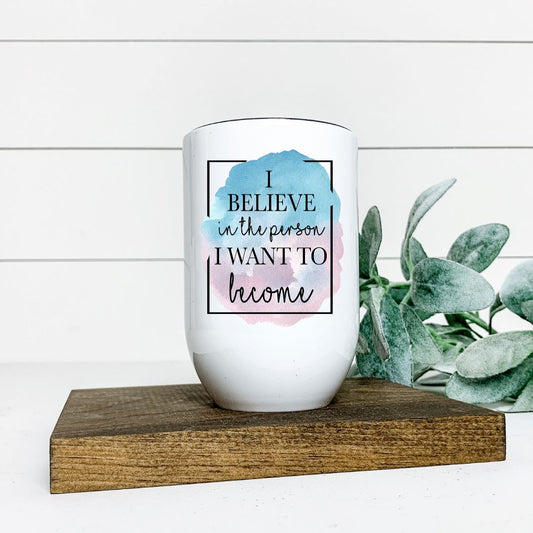 I BELIEVE IN THE PERSON I WANT TO BECOME WINE TUMBLER Harlow Boutique Official Online Store 