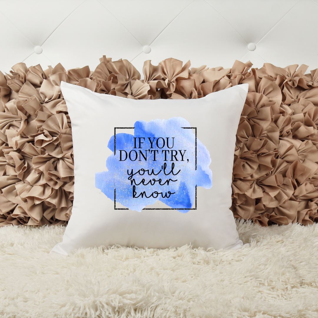 IF YOU DONT TRY YOULL NEVER KNOW PILLOW Harlow Boutique Official Online Store 