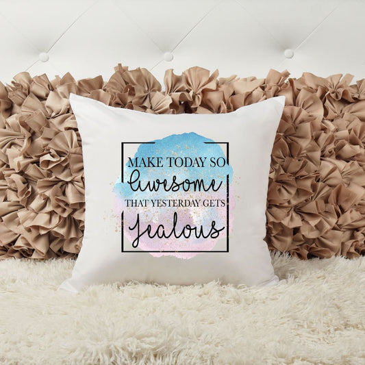 MAKE TODAY SO AWESOME THAT YESTERDAY GETS JEALOUS PILLOW Harlow Boutique Official Online Store 