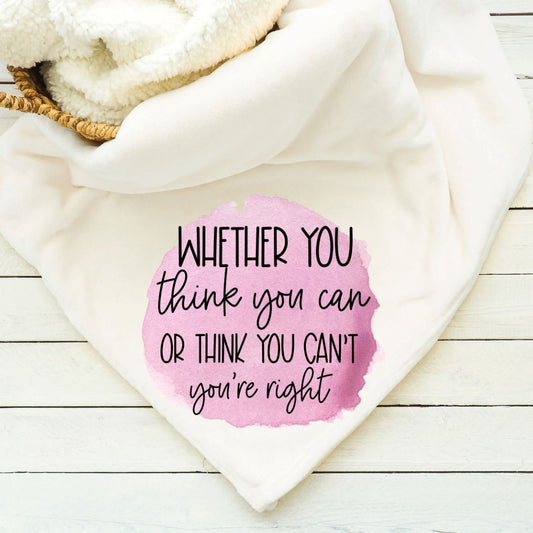 Whether You Think You Can Or Think You Cant Youre Right Blanket Blankets Harlow Boutique Official Online Store 