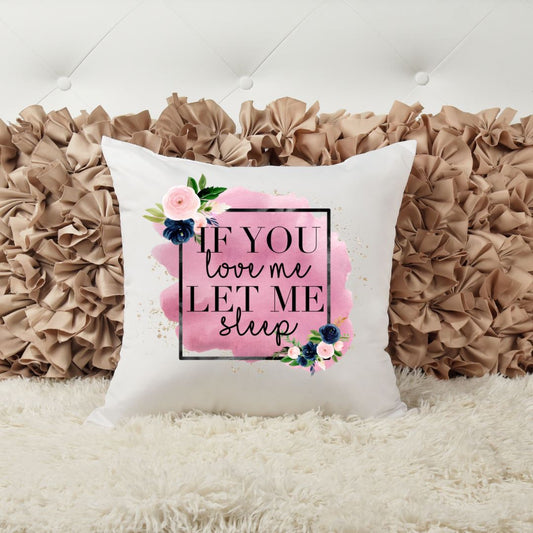 IF YOU LOVE ME LET ME SLEEP PILLOW Harlow Boutique Official Online Store 