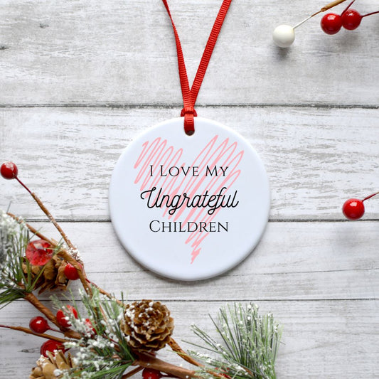 I LOVE MY UNGRATEFUL CHILDREN ORNAMENT Harlow Boutique Official Online Store 