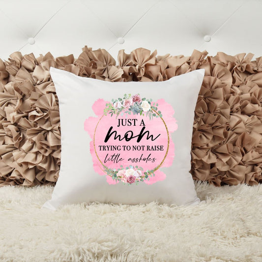 JUST A MOM TRYING NOT TO RAISE LITTLE ASSHOLES PILLOW Harlow Boutique Official Online Store 