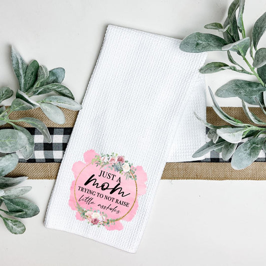 JUST A MOM TRYING NOT TO RAISE LITTLE ASSHOLES TEA TOWEL Harlow Boutique Official Online Store 