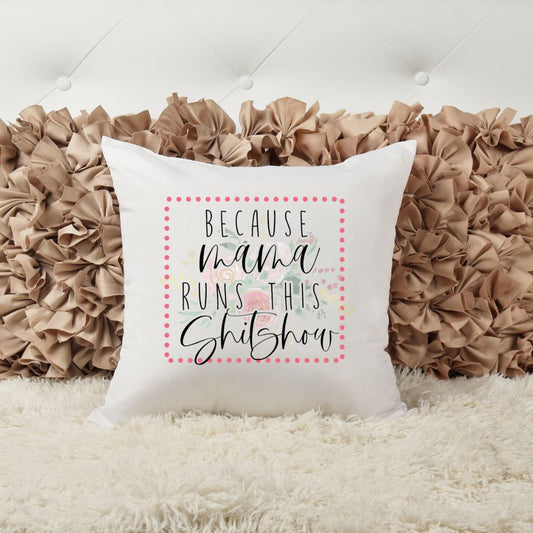 BECAUSE MAMA RUNS THIS SHITSHOW PILLOW Harlow Boutique Official Online Store 